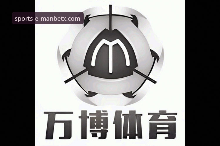 万博体育平台下载详解：ManBetX体育官网安卓版与最新版本推荐指南